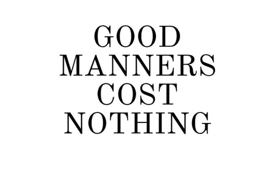 Good manners cost nothing